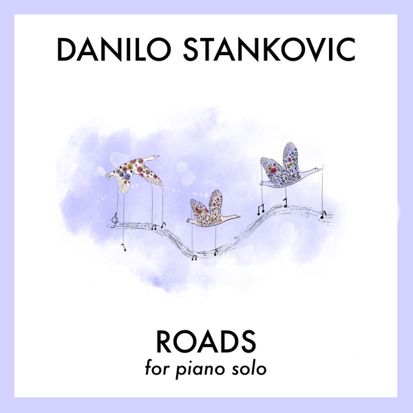 Roads by Danilo Stankovic - Printable Sheet Music